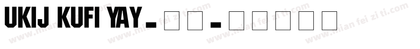 UKIJ Kufi Yay-粗体字体转换
